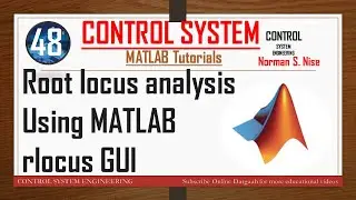 LEC 48-Root locus analysis Using MATLAB-Root Locus in MATLAB -rlocus GUI