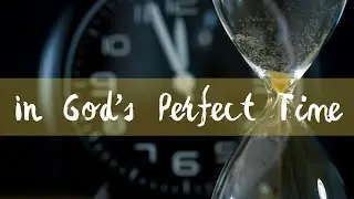 In God’s Perfect Time | The Clark Family | lyrics