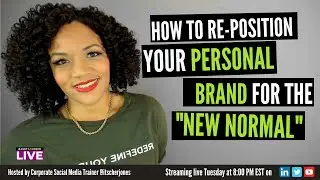 How to Re-Position Your Personal Brand for the New Normal #JustAskCher