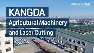 KANGDA x Han's Laser | Agricutural Machinery and Laser Cutting Machines