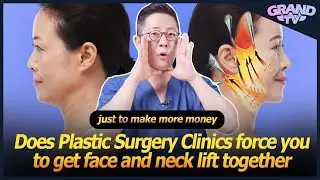 [Grand Plastic Surgery] Does Plastic Surgery Clinics Force You To Get Face and Neck Lift Together?