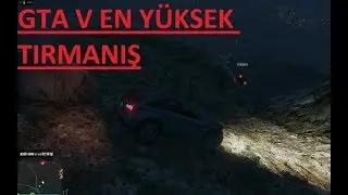 GTA V EN YÜKSEK TIRMANIŞ...