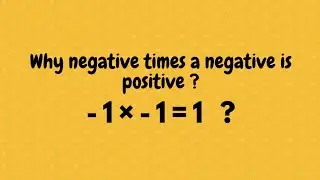 Why negative times a negative is positive? (Why -1*-1=1 ?). Poof In Most Different Way 🧐🧐🧐🧐