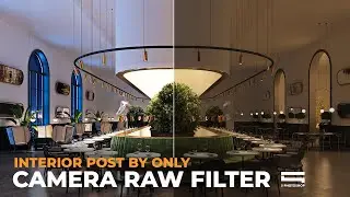 Interior Post by Camera Raw Filter Photoshop (The simplest way to post-process interiors)