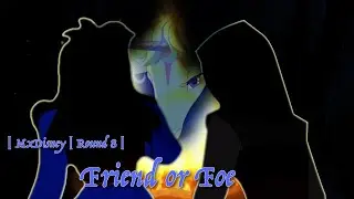 MxDisney | Round 8 | Friend or Foe