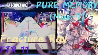 [Arcaea]｜Lv.11 : 自我突破｜Fracture Ray (FTR 11) PURE MEMORY (Max-7) 10001272pts