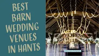 Best Barn Wedding Venues in Hampshire - 3 categories with Best examples