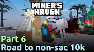 Miner's Haven | Road to Non-Sac 10k! Part 6