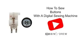 How To Sew Buttons | Digital Sewing Machine | Bobbin and Drew