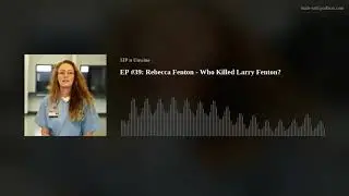 EP #39: Rebecca Fenton - Who Killed Larry Fenton?