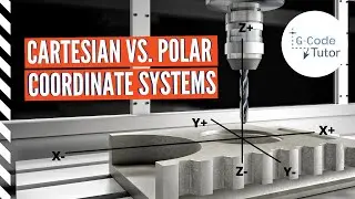 Cartesian vs. Polar Coordinate Systems | G-code Tutorial