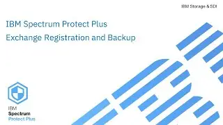 IBM Spectrum Protect Plus  MS Exchange Registration & Backup - Demo