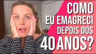 COMO EMAGRECER DEPOIS DOS 40 ANOS