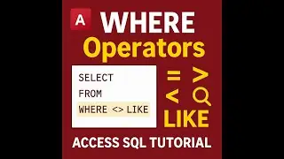 Access SQL Tutorial: How to Use Operators in WHERE Clause | SQL Training & Tips