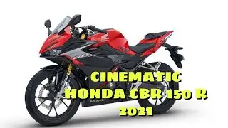 Cinematic Honda CBR 150 R 2021