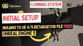 Climbing System  tutorial ue5 | Initial Setup, Mixamo to ue4/5 Retargetor File | 1 | 