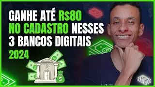 3 BANCOS DIGITAIS QUE AINDA PAGAM NO CADASTRO 2024