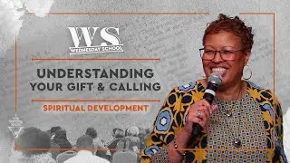 Spiritual Development: “Understanding Your Gift and Calling ”