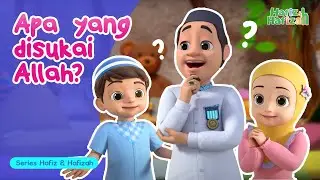 Hafiz & Hafizah | Animasi Untuk Anak | Apa yang disukai Allah?