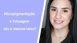 Micropigmentação e Tatuagem são a mesma coisa?