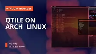 Linux and Qtile - my daily business driver