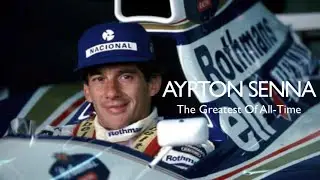 Ayrton Senna | The Greatest Of All-Time