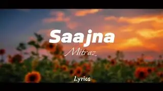 MITRAZ - Saajna (Lyrical video) | SoundOfHeart | Lyrics 🌻