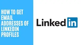 How To Get Email Addresses of LinkedIn Profiles