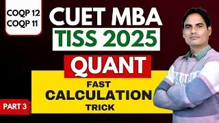 CUET PG 2025 | CUET MBA | TISS  |  COQP 12 & COQP 11  | QUANT FAST CALCULATION TRICK | PART 3