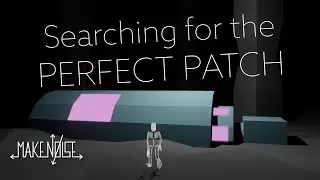 Searching for the Perfect Patch | Make Noise