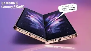 Samsung Galaxy Z Fold 6 - Please Don't Buy It !!