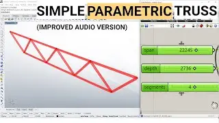 Tutorial: Simple Parametric Truss (IMPROVED AUDIO VERSION) with grasshopper for Structural Engineers