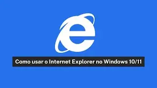 How to Open Internet Explorer in Windows 10/11