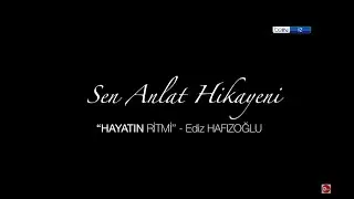 EDİZ HAFIZOĞLU BELGESELİ | SEN ANLAT HİKAYENİ