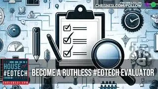 Become a Ruthless #EdTech Evaluator - HoET245