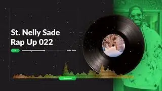 St. Nelly-sade -  Rap Up 2022