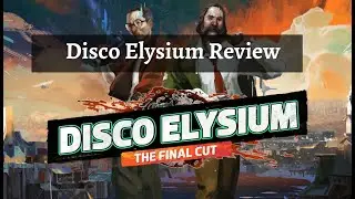 Disco Elysium Final Cut Review - The Gentleman's RPG