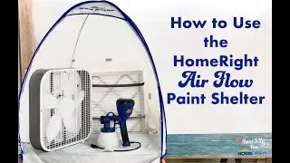 How to Use the HomeRight Air Flow Paint Shelter For Dust Free Projects