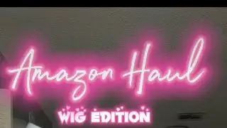 Amazon Haul #unboxingvideo #amazonwigs #wiginfluencers