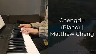 Chengdu 成都 (Piano) by Zhao Lei | Matthew Cheng