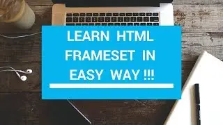 LEARN HTML -- Learn html FRAMESET in easy way -- FRAMESET TUTORIAL  -- FRAMESET in just 5 min