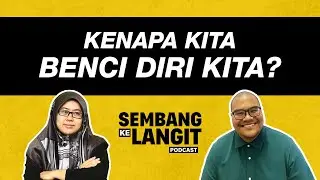 Kenapa Kita Benci Diri Kita? | Sembang Ke Langit EP 11 ft Ilyas Azmi