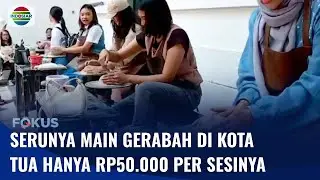 Membuat Karya Seni dari Tanah Liat, Serunya Main Gerabah di Kota Tua | Fokus