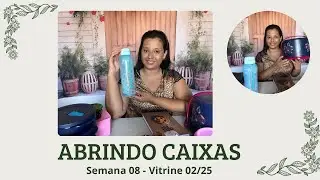 ABRINDO CAIXAS SEMANA 08 | VITRINE 02/25 | Evellin Tupperware