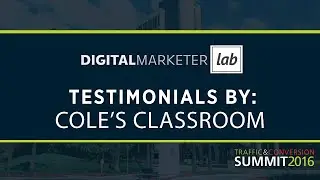 DigitalMarketer Lab Testimonial - Cole's Classroom