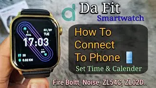 How To Connect DaFit Smart Watch To Phone 📲 (Set Time & Date) Fire Boltt, Noise, ZL54C, ZL02D..
