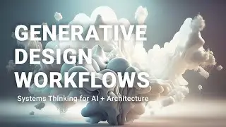 Generative Design Workflows (AI + Architecture)