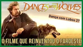 Dança com Lobos (1990) | O Clássico Faroeste de Kevin Costner