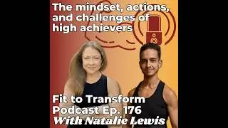 The mindset, actions, and challenges of high achievers - With Natalie Lewis - Ep. 176