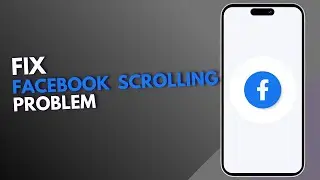 How to Fix Facebook Scrolling Problem